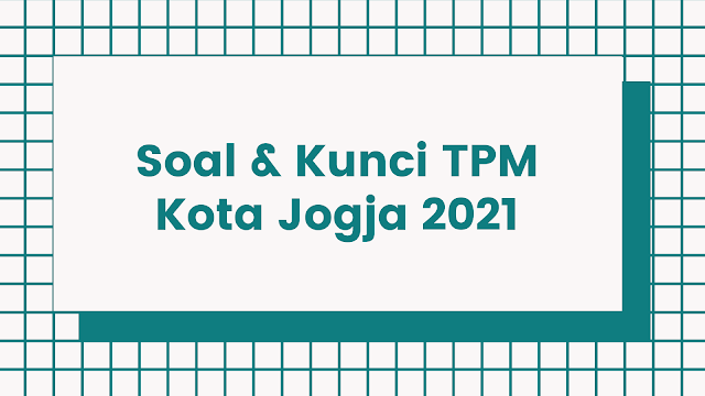 Download Soal & Kunci TPM Kota Jogja 2021