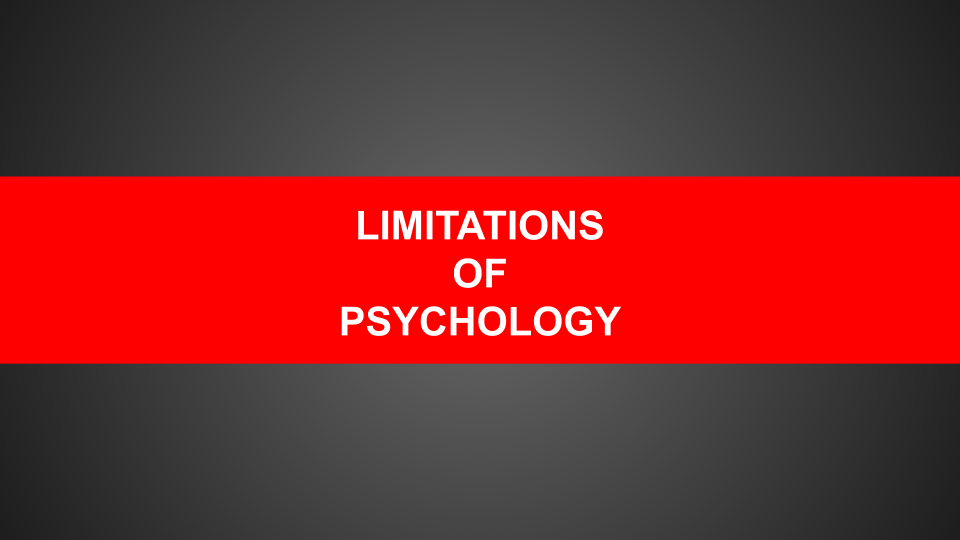 Psychology deepens our appreciation for how we humans perceive, think, and feel and act. However, psychology has certain limitations. AYUSH HEALTH AND WELLNESS