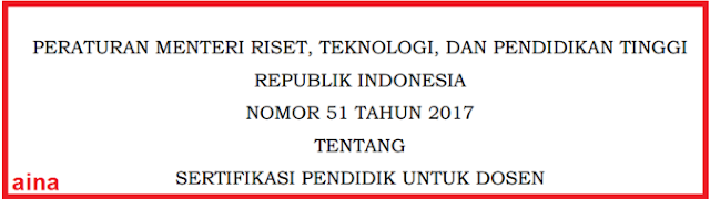 PERMENRISTEKDIKTI NOMOR (NO) 51 TAHUN 2017  TENTANG SERTIFIKASI PENDIDIK UNTUK DOSEN