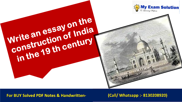 Write an essay on the construction of India in the 19 th century