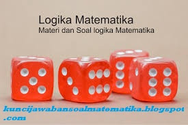 https://soalsiswa.blogspot.com - Soal Ulangan Harian Tentang Logika Matematka SMA/MA Kelas X Kurikulum 2013 dan Pembahasannya