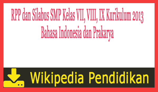 RPP dan Silabus SMP Kelas VII, VIII, IX Kurikulum 2013 Bahasa Indonesia dan Prakarya 