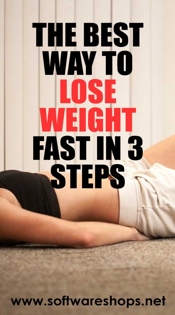 The Best way To Lose Weight Fast In 3 Steps