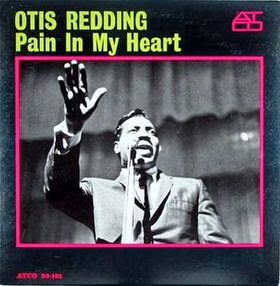 OTIS REDDING - Pain in my heart 
