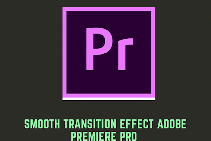 Download Preset Smooth Transisi Adobe Premiere