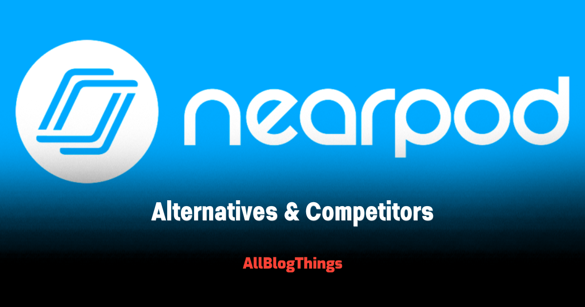 Nearpod Alternatives, Nearpod Competitors, Sites like Nearpod, platforms like Nearpod, alternative to Nearpod