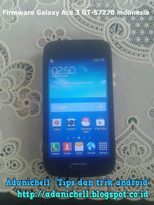 Firmware Galaxy Ace 3 GT-S7270 indonesia