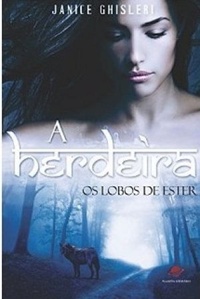 A Herdeira - Os Lobos de Ester  - Janice Ghisleri