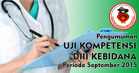 Pengumuman Uji Kompetensi DIII Kebidanan Periode September 2015