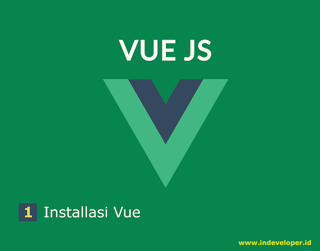 Tutorial Vue.Js - Cara Mudah Install Vue.Js