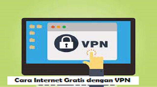 Cara Internet Gratis dengan VPN di Android Cara Internet Gratis dengan VPN Terbaru