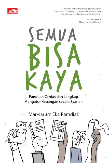 Semua Bisa Kaya: Panduan Cerdas dan Lengkap Mengatur Keuangan Secara Syariah