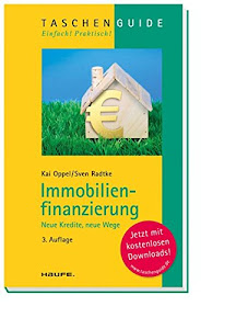 Immobilienfinanzierung: Neue Kredite, neue Wege (Haufe TaschenGuide)