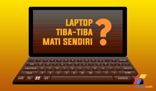 6 Penyebab Laptop Mati Sendiri, Bagaimana Cara Mengatasinya?