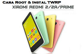 Cara Root dan Install TWRP Xiaomi Redmi 2, Xiaomi Redmi 2A dan Xiaomi Redmi 2 Prime