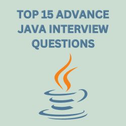 Top 15 Advanced Java Interview Questions and Answers