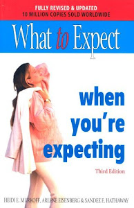 What To Expect When You're Expecting 3rd Edn: Completely Revised And Updated