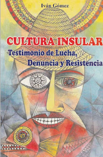 Iván Gómez - Cultura Insular - Testimonio de Lucha, Denuncia y Resistencia