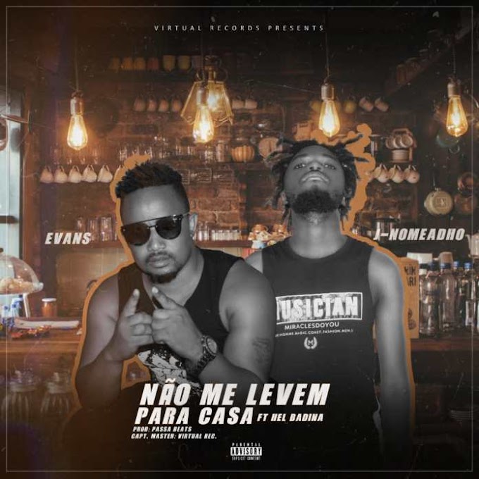 J Nomeado - Nao me levem para casa ( feat Evans & Hel Badina)