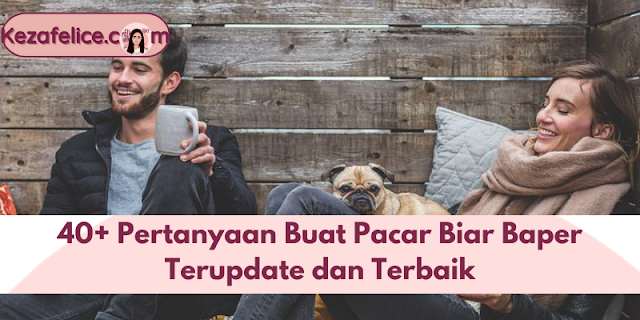 Pertanyaan Buat Pacar Biar Baper