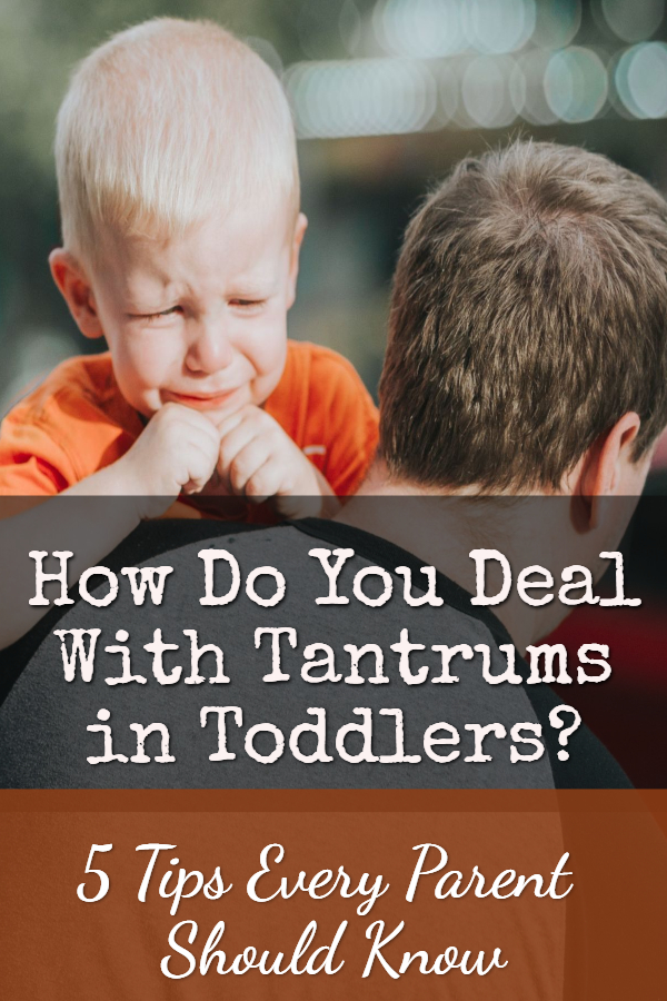 How Do You Deal With Tantrums in Toddlers?