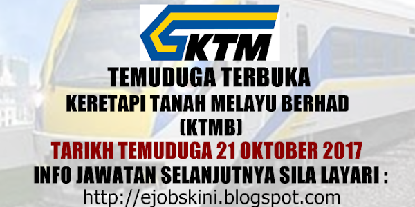 Temuduga Terbuka Keretapi Tanah Melayu Berhad (KTMB) Pada 21 Oktober 2017