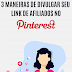 3 Maneiras de Divulgar seu Link de Afiliado no Pinterest