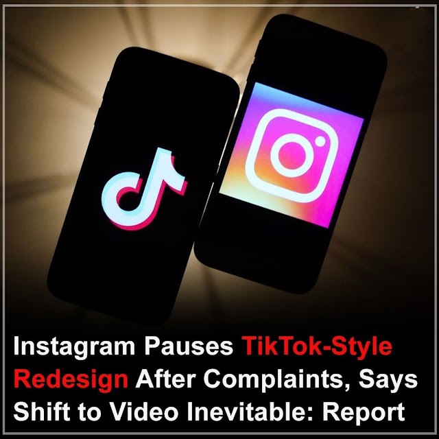 Why Instagram To Pause (BACKLASH) TikTok-Like Features Following User Complaind About 