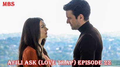 Episode 22 Afili Aşk Love Trap Summary And Trailer Full