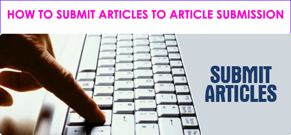 How to Submit Articles to Article Submission 2019