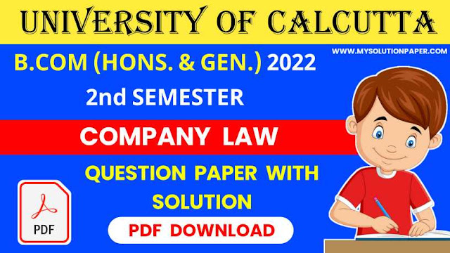 Download CU B.COM (Honours and General) Second Semester Company Law Question Paper With Solution 2022 PDF.