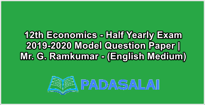 12th Economics - Half Yearly Exam 2019-2020 Model Question Paper | Mr. G. Ramkumar - (English Medium)