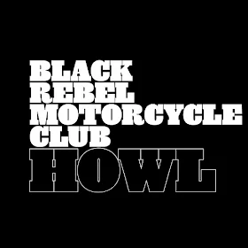 Album "Howl" de BLACK REBEL MOTORCYCLE CLUB