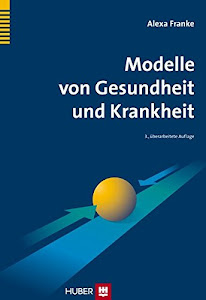 Modelle von Gesundheit und Krankheit: Lehrbuch Gesundheitswissenschaften.