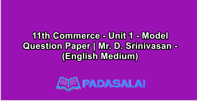11th Commerce - Unit 1 - Model Question Paper | Mr. D. Srinivasan - (English Medium)