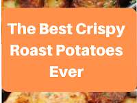 The Best Crispy Roast Potatoes Ever Recipe