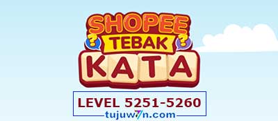 Kunci Jawaban Tebak Kata Shopee Level 5251 5252 5253 5254 5255 5256 5257 5258 5259 5260 Game Level 5251-5260 Mode Reguler