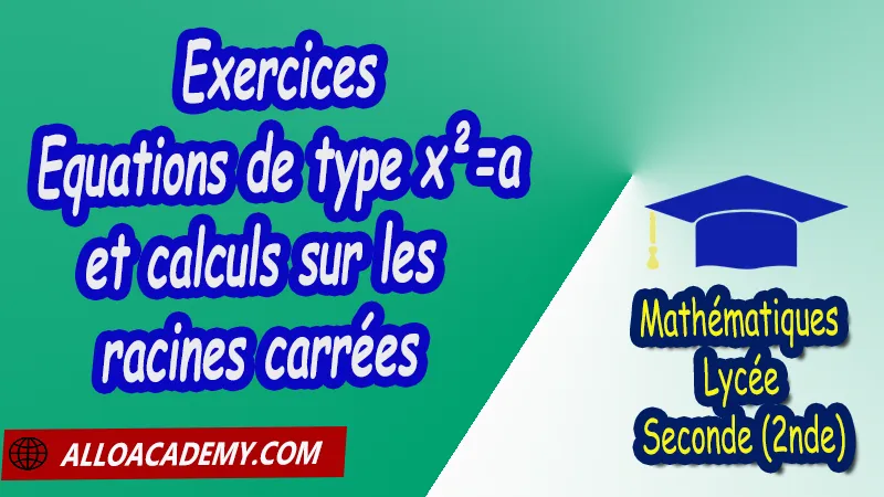 Exercices sur les équations de type x²=a et calculs sur les racines carrées - Mathématiques Seconde (2nde) PDF Cours de Les nombres intervalles Racines carrées Puissances Seconde (2nde) PDF Résumé cours de Les nombres intervalles Racines carrées Puissances Seconde (2nde) PDF Exercices corrigés sur Les nombres intervalles Racines carrées Puissances Seconde (2nde) PDF Série d'exercices corrigés sur Les nombres intervalles Racines carrées Puissances Seconde (2nde) PDF Contrôle corrigé de Les nombres intervalles Racines carrées Puissances Seconde (2nde) PDF Travaux dirigés td de Les nombres intervalles Racines carrées Puissances Seconde (2nde) PDF Les nombres Les ensembles de nombres? Ordre Intervalles Valeurs absolues Calculs numériques Racines carrées Puissances et équations Notations décimales Ecritures d'un nombre avec les puissances de 10 Mathématiques Lycée Seconde (2nde) Maths Programme France Mathématiques (niveau lycée) Tout le programme de Mathématiques de seconde France Mathématiques 2nde Fiches de cours exercices et programme de mathématiques en seconde Le programme de maths en seconde Les maths au lycée avec de nombreux cours et exercices corrigés pour les élèves de seconde 2de maths seconde exercices corrigés pdf toutes les formules de maths seconde pdf programme enseignement français secondaire Le programme de français au secondaire cours de maths seconde pdf exercices maths seconde pdf