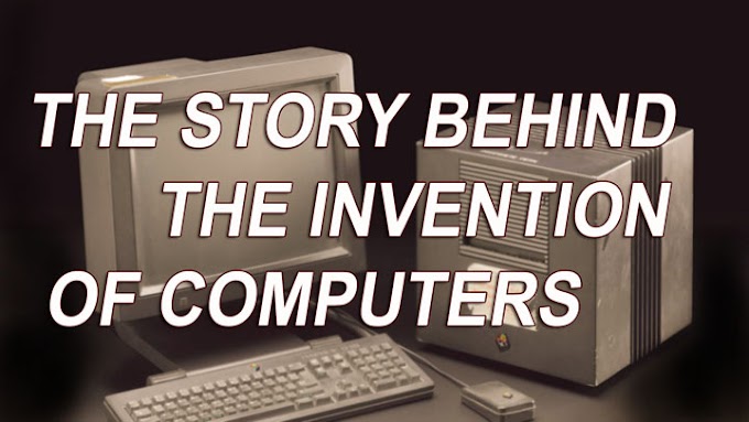 The Story Behind The Invention Of Computer