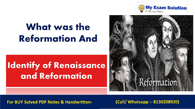 What was the Reformation and what relations can you identify and trace between the Renaissance and the Reformation