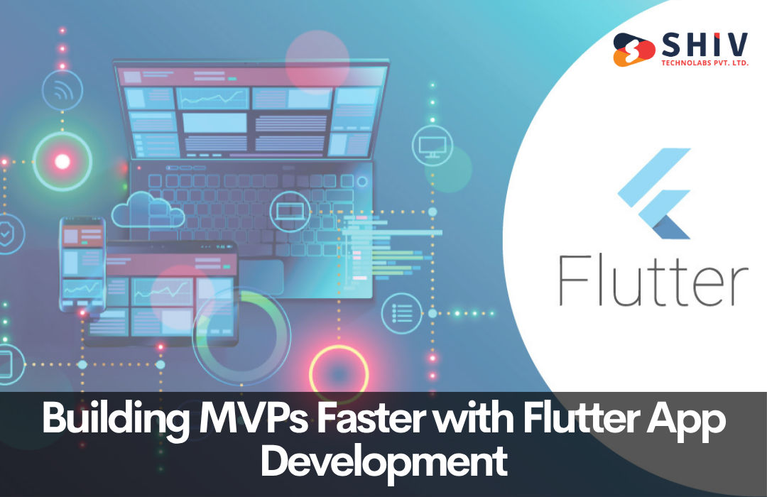 Building MVPs Faster with Flutter App Development