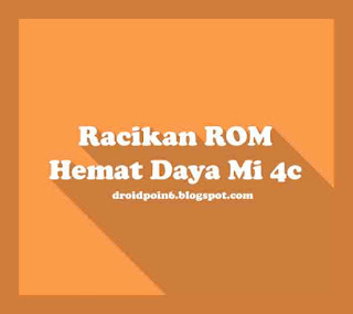 Racikan ROM Baterai Irit Untuk Xiaomi Mi 4c