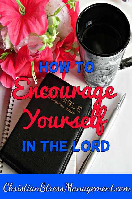 How to Encourage Yourself in the Lord