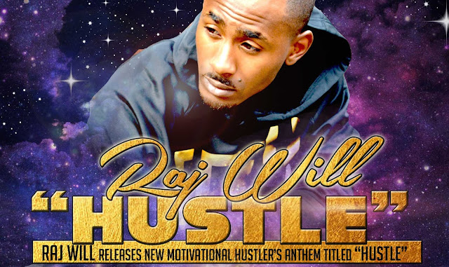 Raj Will releases new motivational hustler’s anthem titled “Hustle”