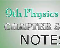 9th Class Physics Chapter 5 Notes – Short Questions and Numaricals      9CLASS