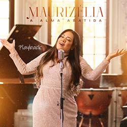 A Alma Abatida (Playback) - Maurizélia