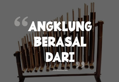  Berasal dari manakah alat musik angklung Jawaban Angklung Berasal Dari?