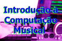  Introdução à Computação Musical 