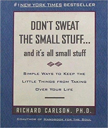 Summary Of “Don’t Sweat the Small Stuff” By Richard Carlson