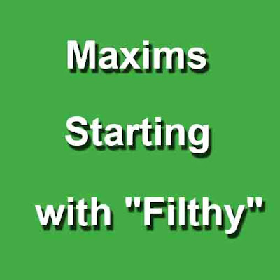 Maxims Starting with "Filthy" 